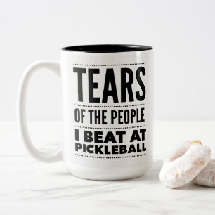 TEARS OF THE PEOPLE I BEAT AT PICKLEBALL Two-Tone COFFEE MUG