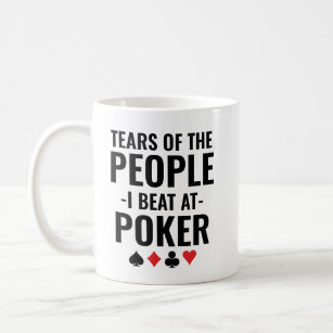 Tears of the people I beat at poker Coffee Mug