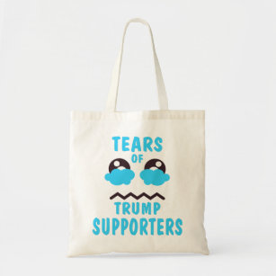 TEARS OF TRUMP SUPPORTES TOTE BAG