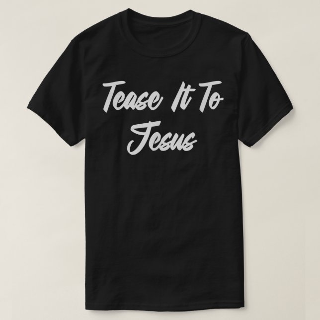 Tease It To Jesus Hairstylist Funny Cute T-Shirt (Design Front)