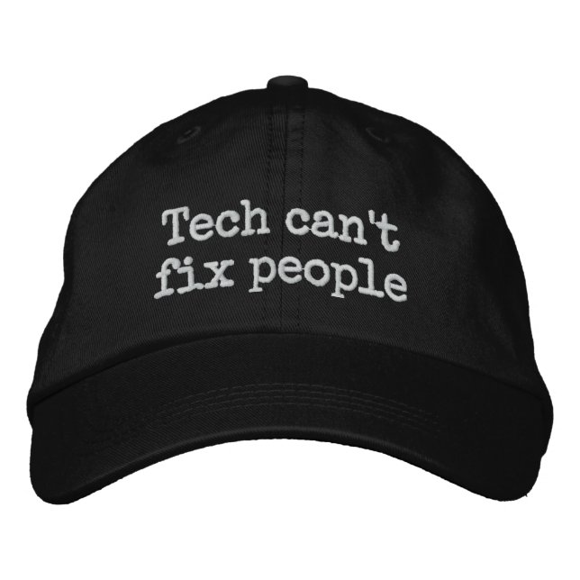 "Tech Can't Fix People" ball cap (Front)