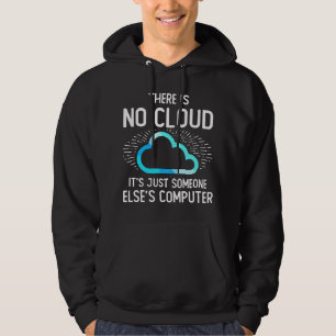 Tech Humor There is no cloud, just someone else's Hoodie