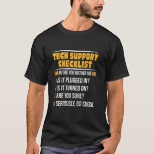 Tech Support Checklist Before You Bother Me T-Shirt