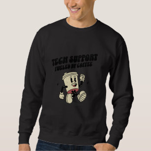 Tech Support Fuelled by Coffee Funny IT Help Desk Sweatshirt