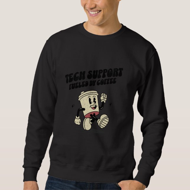 Tech Support Fuelled by Coffee  Funny IT Help Desk Sweatshirt (Front)