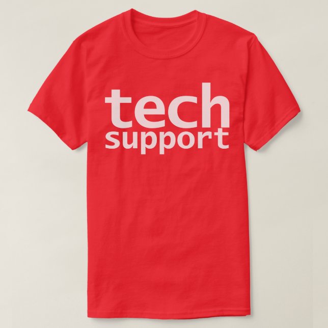 Tech Support Funny Typography T-Shirt (Design Front)