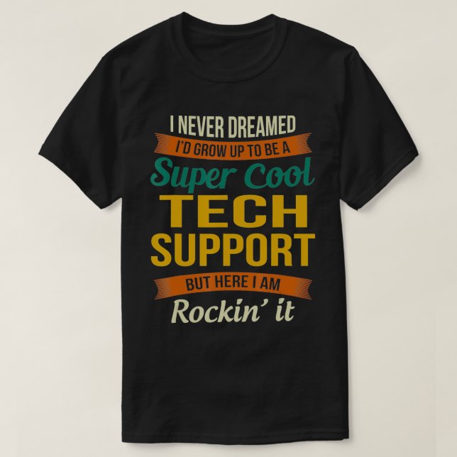Tech Support Gifts  Funny Appreciation  T-Shirt (Design Front)
