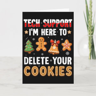 Tech Support Here To Delete Cookies For Men Women Card