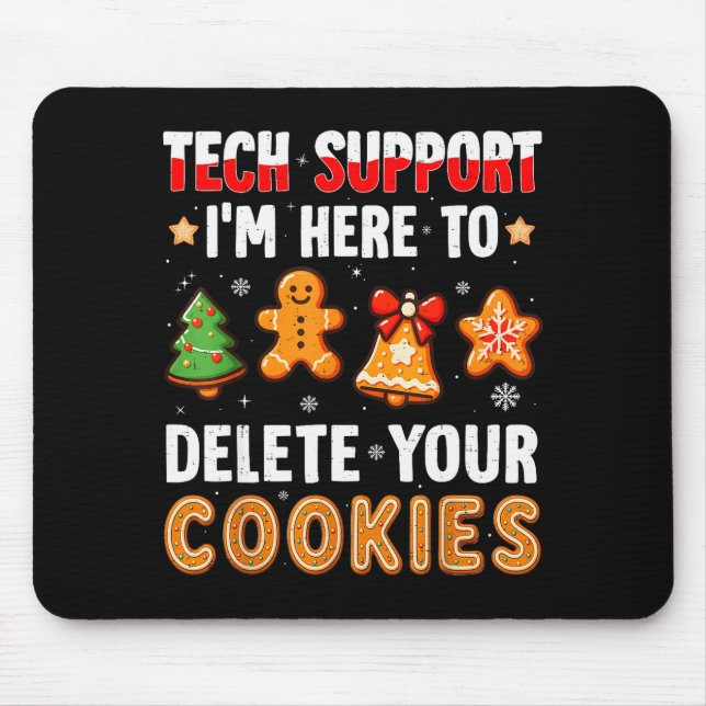Tech Support Here To Delete Cookies For Men Women  Mouse Mat (Front)