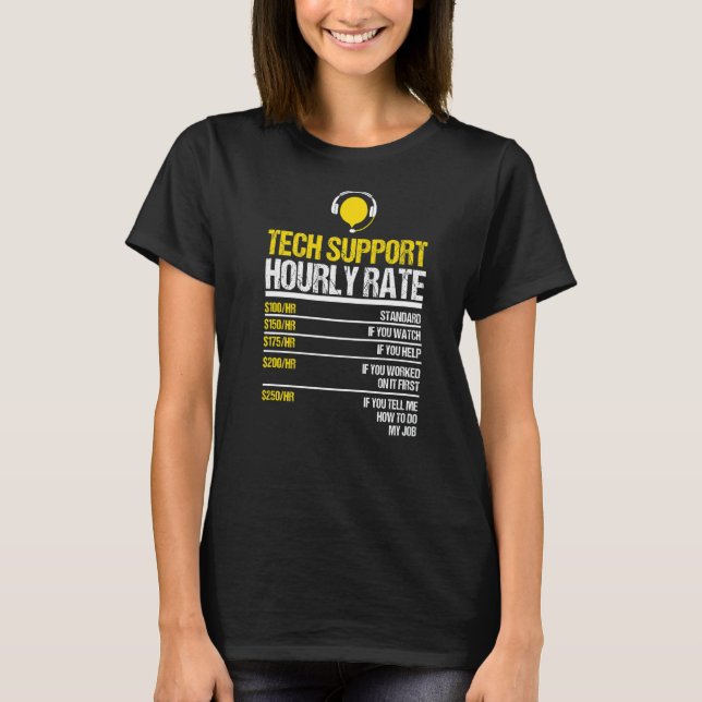 Tech Support Hourly Rate Tech Computer Geek Comput T-Shirt (Front)
