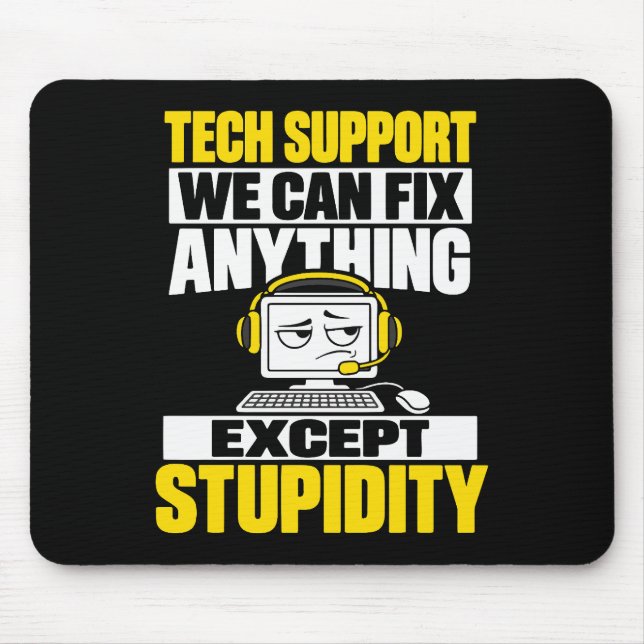 Tech support humour - Can't fix stupidity Mouse Mat (Front)