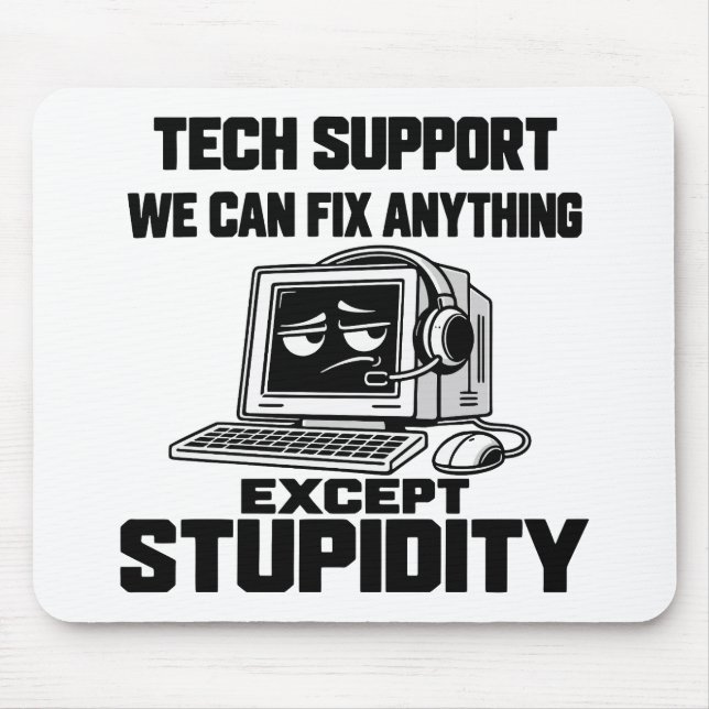 Tech support humour - Can't fix stupidity Mouse Mat (Front)