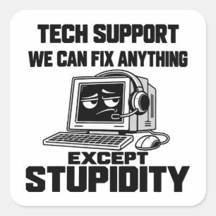 Tech support humour - Can't fix stupidity Square Sticker