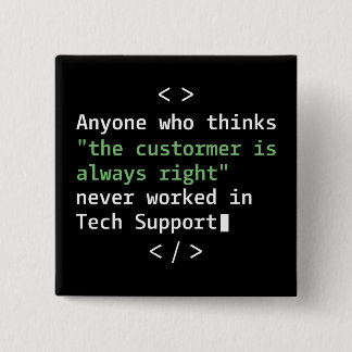 Tech support humour for customer service 15 cm square badge