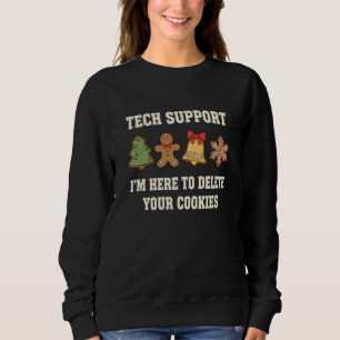 Tech Support I'm Here to Delete Your Cookies Funny Sweatshirt