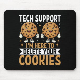 Tech Support I'm Here To Delete Your Cookies Mouse Mat
