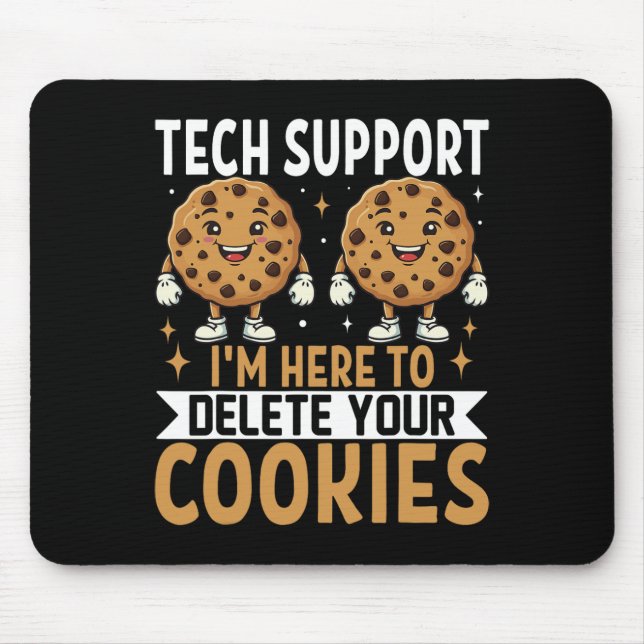 Tech Support I'm Here To Delete Your Cookies  Mouse Mat (Front)