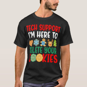 Tech Support I'm Here To Delete Your Cookies  T-Shirt