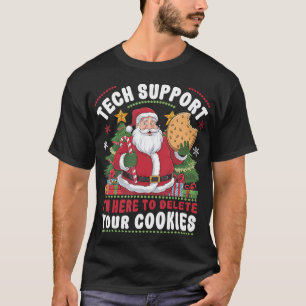 Tech Support I'M Here To Delete Your Cookies Tech  T-Shirt
