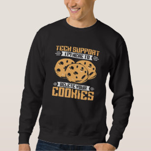 Tech Support I'm Here To To Delete Cookies Program Sweatshirt