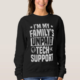 Tech Support Unpaid Help Desk IT Call Centre Agent Sweatshirt
