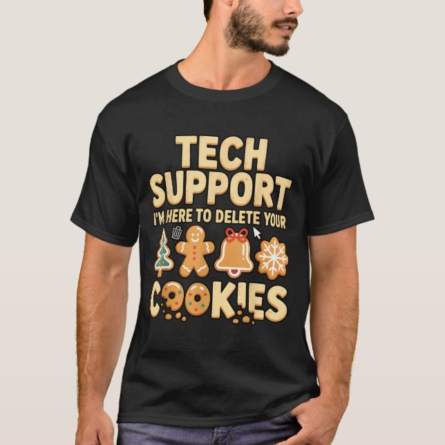 Tech Suprt I'm Here To Delete Your Cookies Christm T-Shirt (Front)