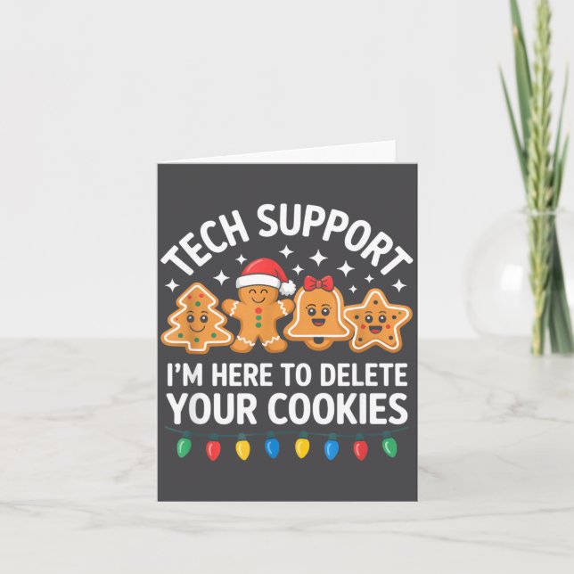 Tech Suprt Im Here To Delete Your Cookies Christma Card (Front)