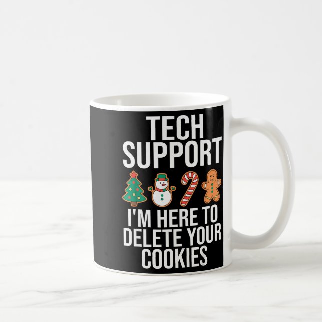 Tech Suprt I'm Here To Delete Your Cookies Funny C Coffee Mug (Right)