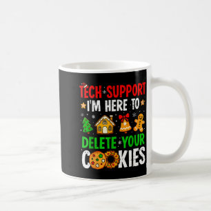 Tech Suprt I'm Here To Delete Your Cookies Gingerb Coffee Mug