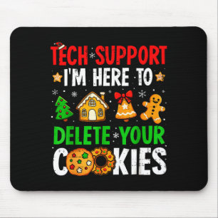 Tech Suprt I'm Here To Delete Your Cookies Gingerb Mouse Mat