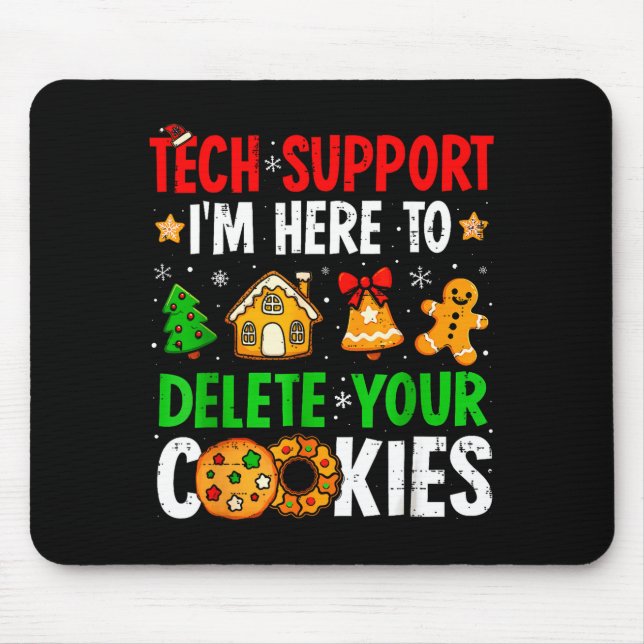 Tech Suprt I'm Here To Delete Your Cookies Gingerb Mouse Mat (Front)