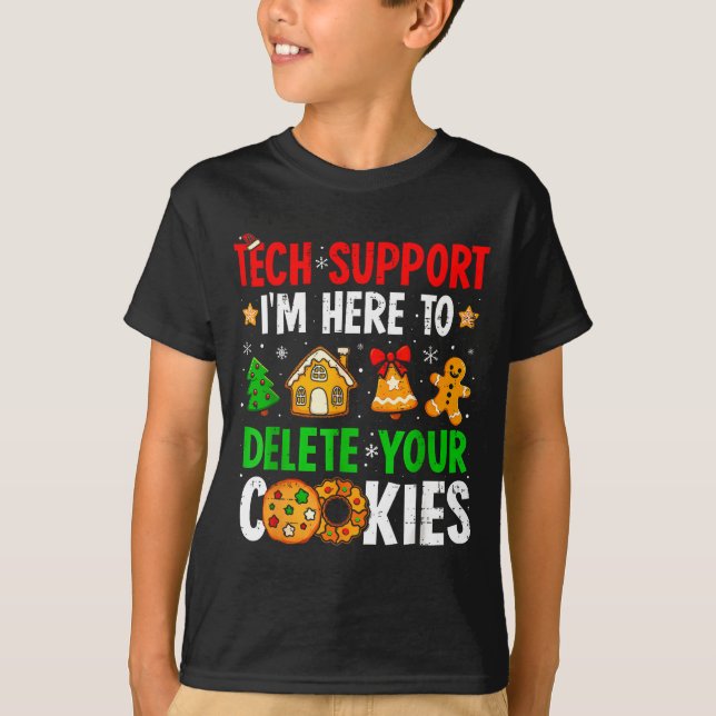 Tech Suprt I'm Here To Delete Your Cookies Gingerb T-Shirt (Front)