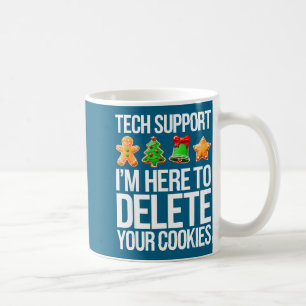 Tech Suprt I'm Here To Delete Your Cookies Men Fun Coffee Mug