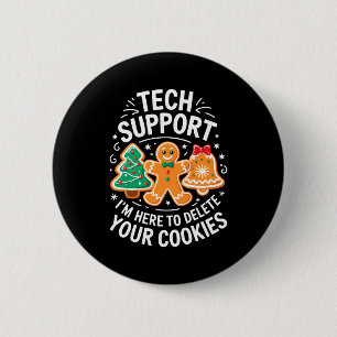 Tech Suprt I'm Here To Delete Your Cookies Shirt C 6 Cm Round Badge