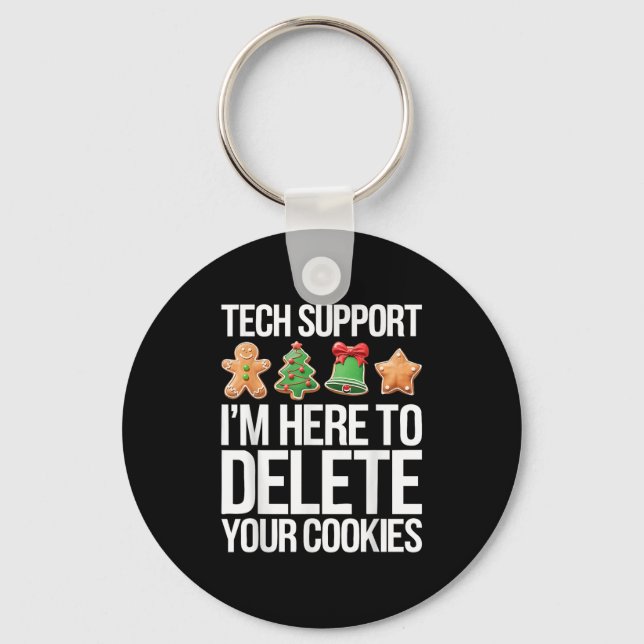 Tech Suprt I'm Here To Delete Your Cookies Shirt C Key Ring (Front)