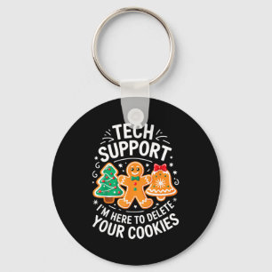 Tech Suprt I'm Here To Delete Your Cookies Shirt C Key Ring