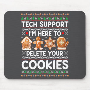 Tech Suprt I'm Here To Delete Your Cookies Ugly Ch Mouse Mat