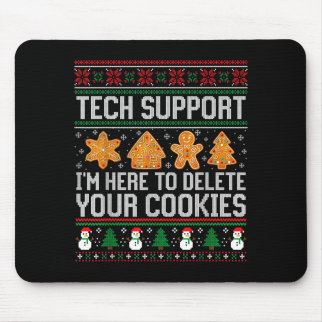 Tech Suprt I'm Here To Delete Your Cookies Ugly Sw Mouse Mat (Front)