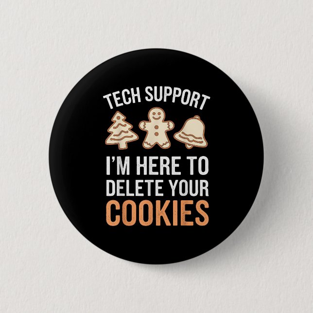 Tech Suprt I'm Here To Delete Your Cookies Xmas Ch 6 Cm Round Badge (Front)