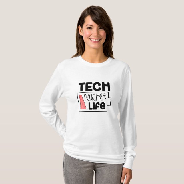 Tech Teacher Life Tshirt (Front Full)