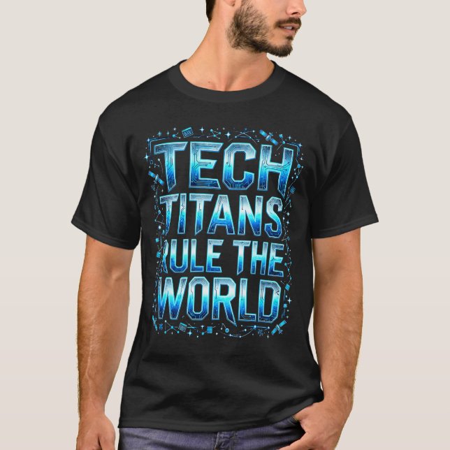 Tech Titans Rule Funny Big Technology Satire Wer G T-Shirt (Front)