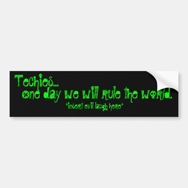 Techies rule the world bumper sticker (Front)