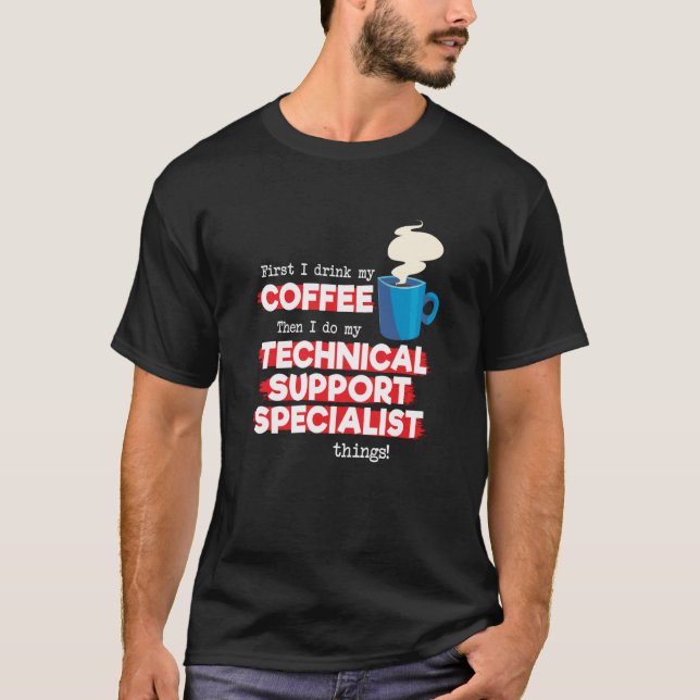Technical Support & Coffee  Appreciation Saying T-Shirt (Front)