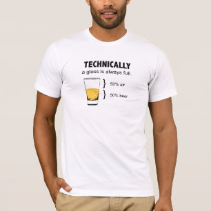 Technically a glass is always full t-shirt