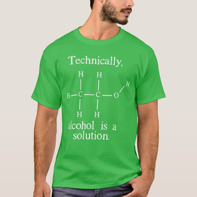 Technically Alcohol is a Solution Funny Nerd Beer  T-Shirt (Front)