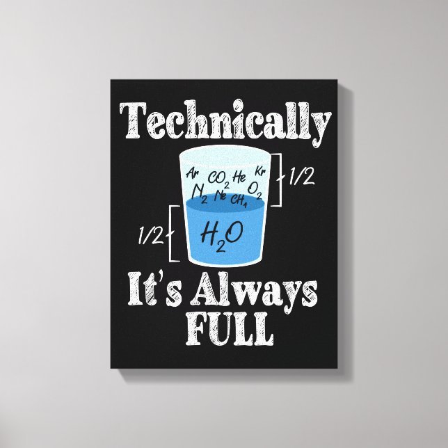 Technically It's Alway Full Funny Science Canvas Print (Front)