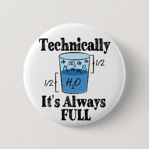 Technically It's Always Full Funny Science 6 Cm Round Badge