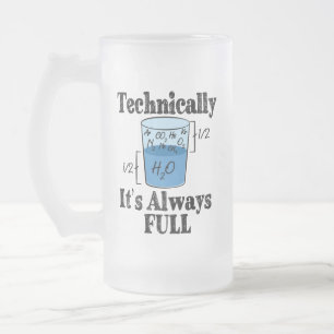 Technically It's Always Full Funny Science Frosted Glass Beer Mug