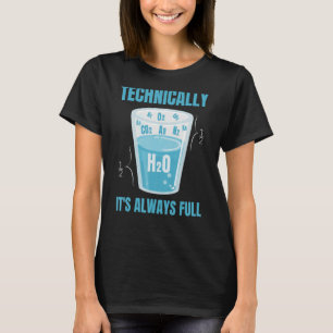 Technically It's Always Full Humour Chemistry Scho T-Shirt