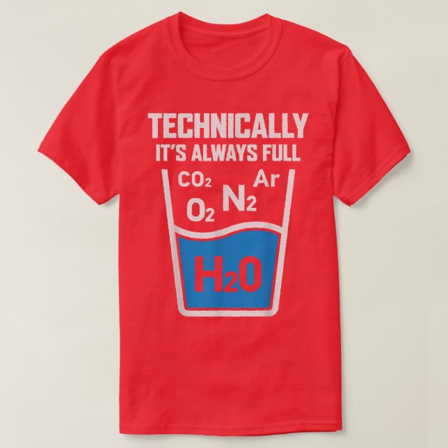 Technically It's Always Full Science Chemistry Sar T-Shirt (Design Front)